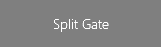 Split Gate